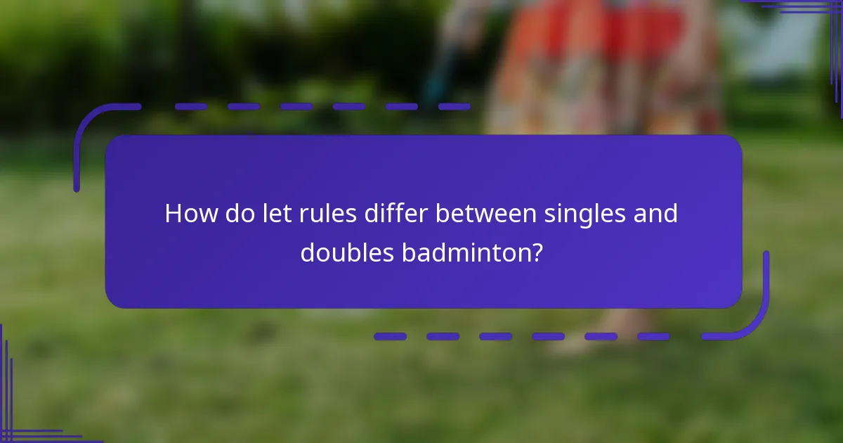 ¿Cómo difieren las reglas de let entre el bádminton individual y el dobles?