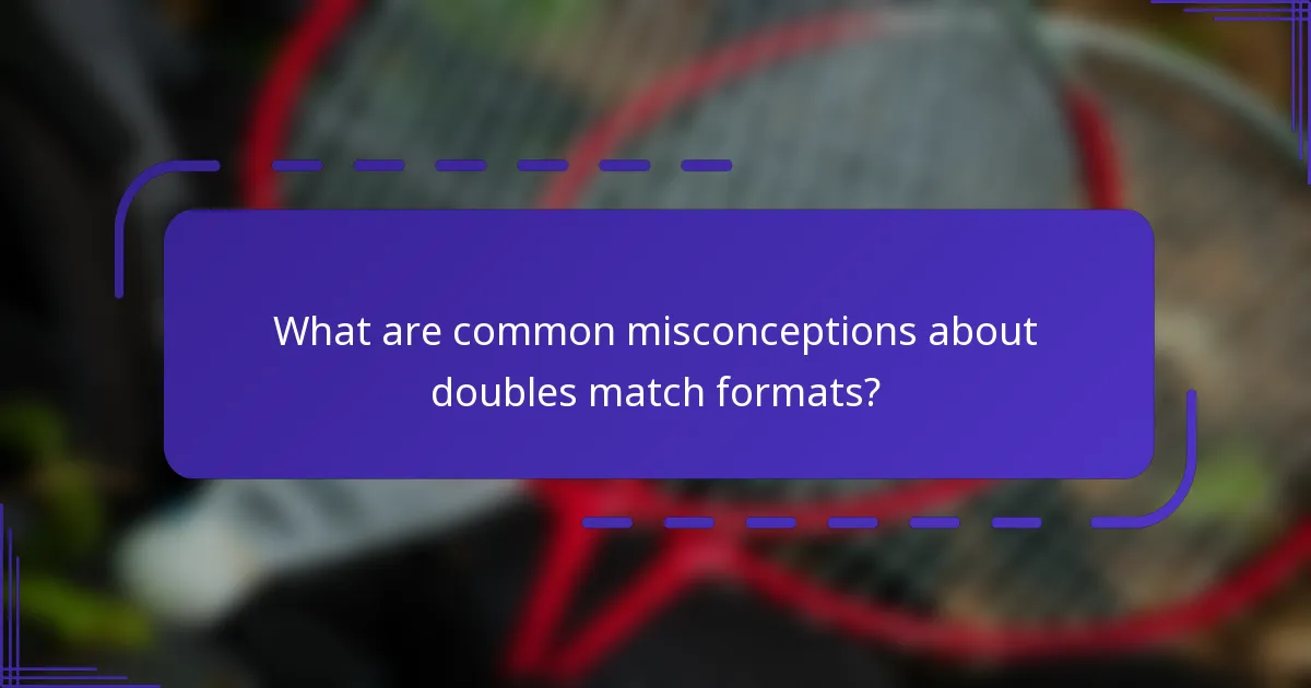 ¿Cuáles son los conceptos erróneos comunes sobre los formatos de partidos de dobles?