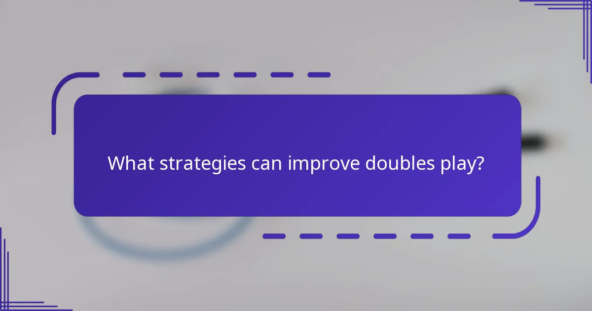 ¿Qué estrategias pueden mejorar el juego en dobles?