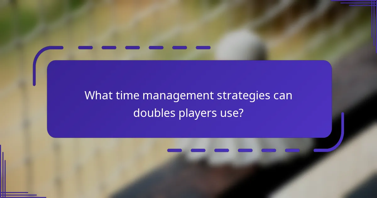 ¿Qué estrategias de gestión del tiempo pueden usar los jugadores de dobles?