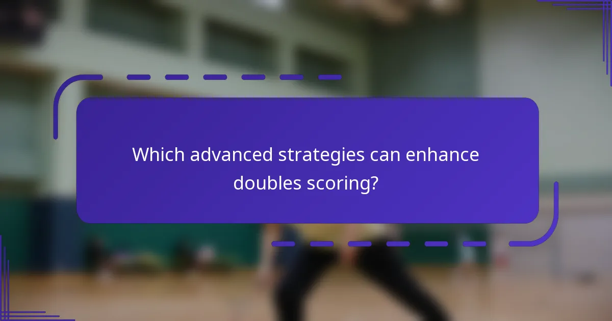 ¿Qué estrategias avanzadas pueden mejorar la puntuación en dobles?
