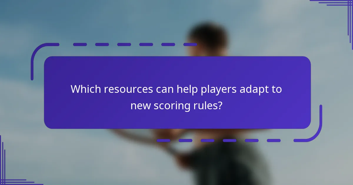 ¿Qué recursos pueden ayudar a los jugadores a adaptarse a las nuevas reglas de puntuación?